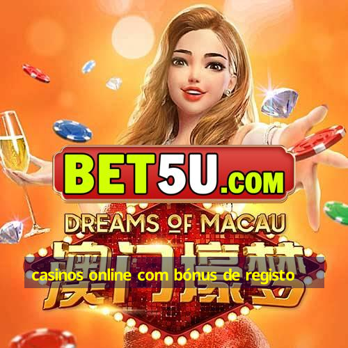 casinos online com bónus de registo